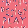 Graphic Design Play Book